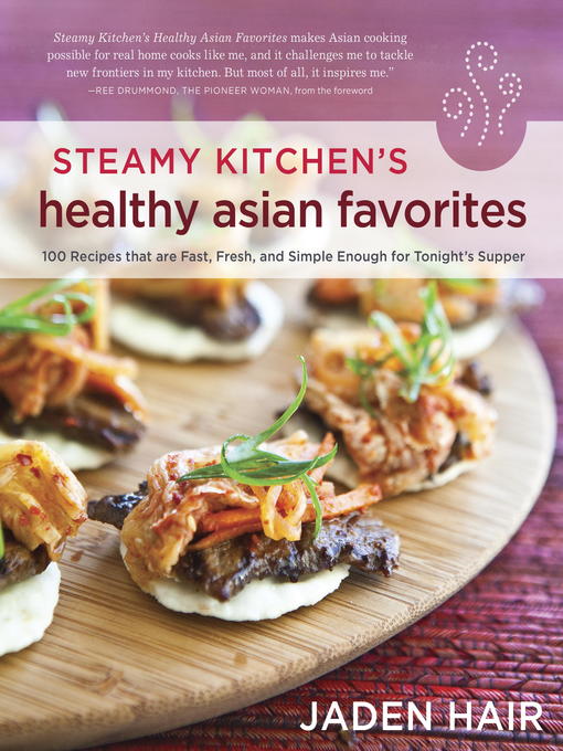 Title details for Steamy Kitchen's Healthy Asian Favorites by Jaden Hair - Wait list